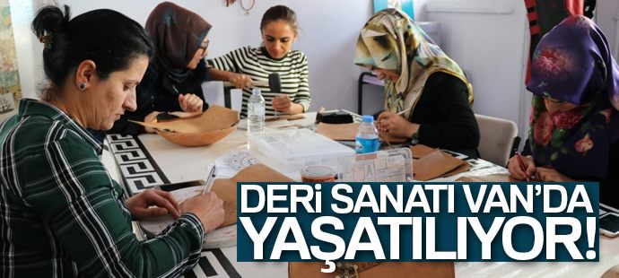 Vanlı kadınlar deri sanatını yaşatıyor