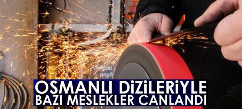Osmanlı dizileriyle bazı meslekler yeniden canlandı