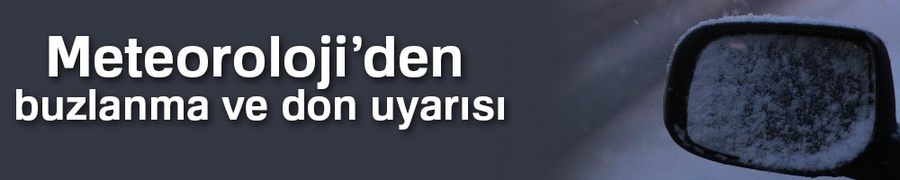 Meteorolojiden buzlanma ve don uyarısı
