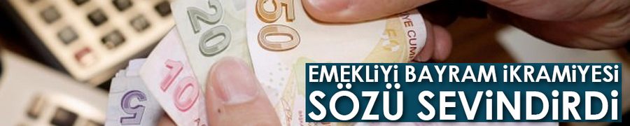 Emekliyi bayram ikramiyesi sözü sevindirdi