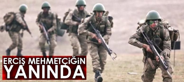 Erciş Mehmetçiğin yanında