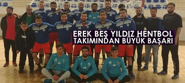 Erek Beş Yıldız Hentbol Takımından büyük başarı