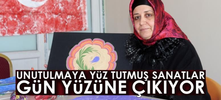 Unutulmaya yüz tutmuş sanatlar gün yüzüne çıkıyor