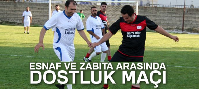 Esnaf ve zabıta arasında dostluk maçı