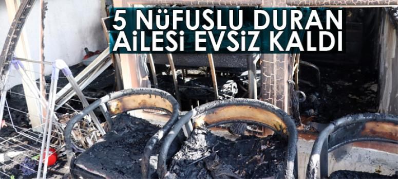 5 nüfuslu Duran ailesi evsiz kaldı