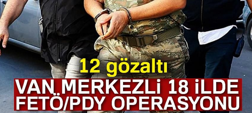 Van merkezli 18 ilde FETÖ/PDY