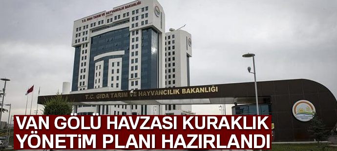 Van Gölü Havzası Kuraklık Yönetim Planı hazırlandı