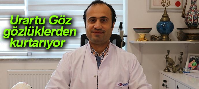 Urartu Göz, gözlüklerden kurtarıyor