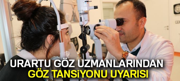 Urartu Göz uzmanlarından göz tansiyonu uyarısı
