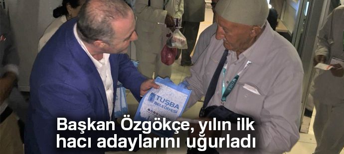 Başkan Özgökçe, yılın ilk hacı adaylarını uğurladı