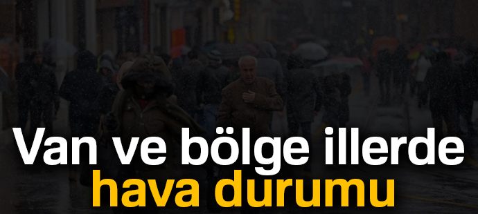Van ve bölge illerde hava durumu