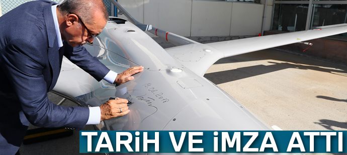 Cumhurbaşkanı Erdoğan, insansız hava aracına tarih ve imza attı