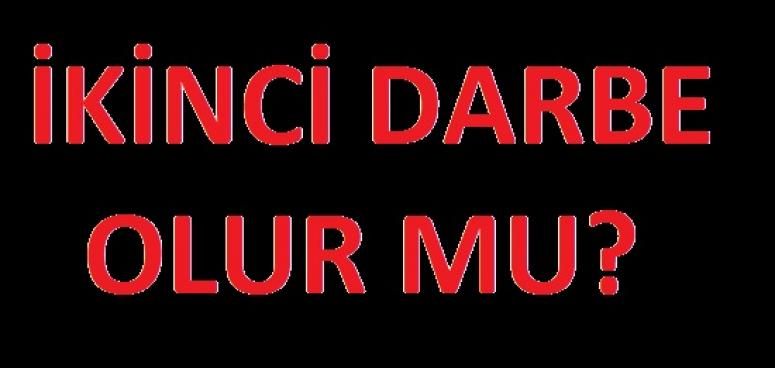 İkinci Darbe Girişimi Olur mu?