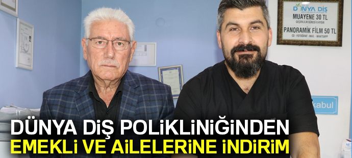 Dünya Diş Polikliniğinden emekli ve ailelerine indirim