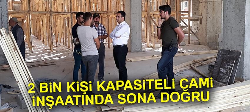 2 bin kişi kapasiteli cami inşaatında sona doğru