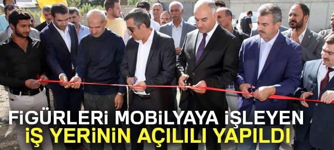 Figürleri mobilyaya işleyen iş yerinin açılışı yapıldı