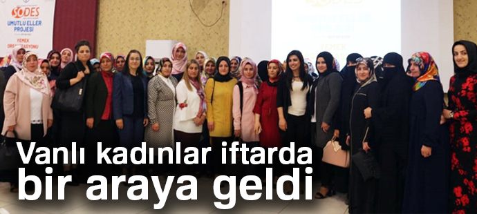 Vanlı kadınlar iftarda bir araya geldi