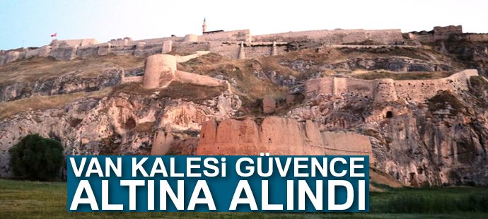 Van Kalesi güvence altına alındı
