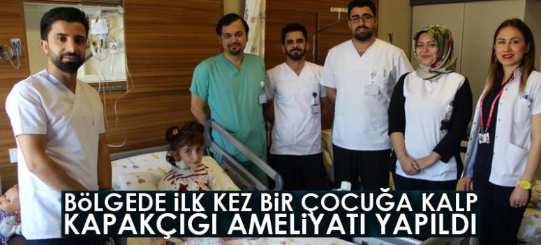 Bölgede ilk kez bir çocuğa kalp kapakçığı ameliyatı yapıldı