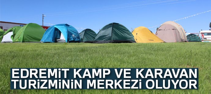 Edremit kamp ve karavan turizminin merkezi oluyor