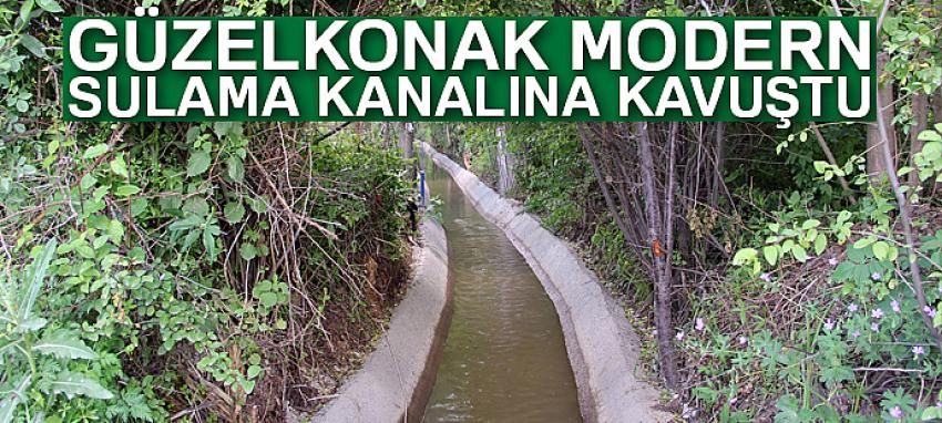 Güzelkonak modern sulama kanalına kavuştu