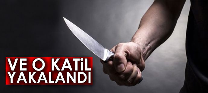 32 yerinden bıçaklanarak öldürülen genç kızın katil zanlısı yakalandı