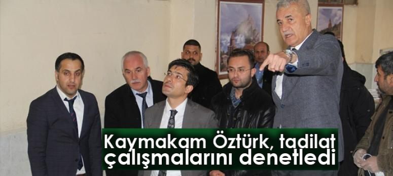 Kaymakam Öztürk, tadilat çalışmalarını denetledi