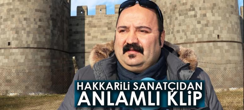 Hakkarili sanatçıdan anlamlı klip