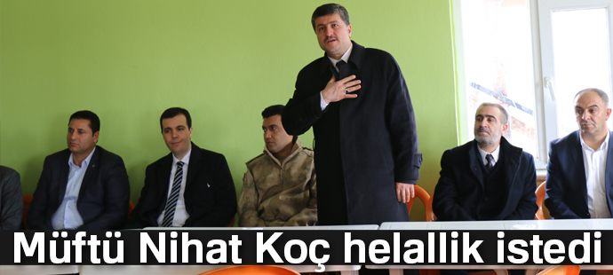 Müftü Nihat Koç helallik istedi