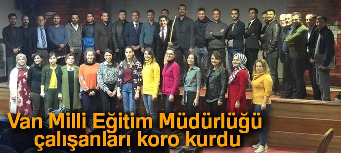 Van Milli Eğitim Müdürlüğü çalışanları koro kurdu