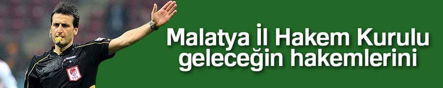 Malatya İl Hakem Kurulu geleceğin hakemlerini arıyor