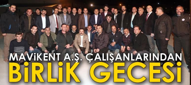 Mavikent A.Ş çalışanlarından birlik gecesi