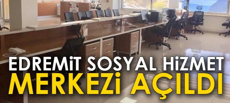 Edremit Sosyal Hizmet Merkezi açıldı