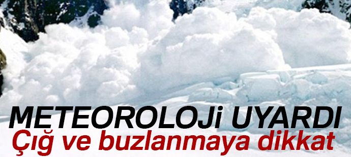 Meteorolojiden çığ ve buzlanma uyarısı