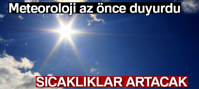 Bölgede hava sıcaklığının artması bekleniliyor