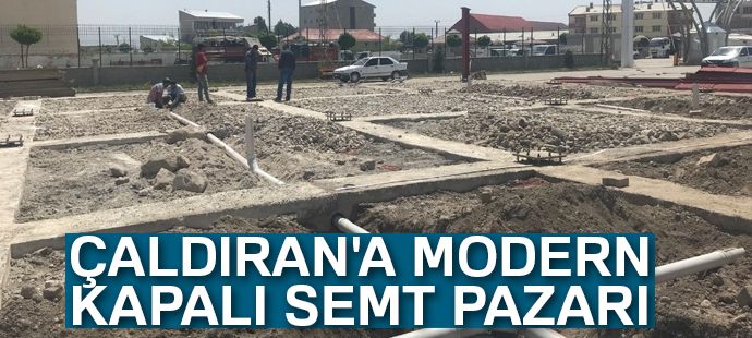 Çaldıran ilçesine modern kapalı semt pazarı