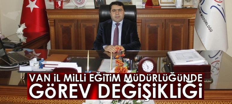 Van İl Milli Eğitim Müdürlüğünde görev değişikliği