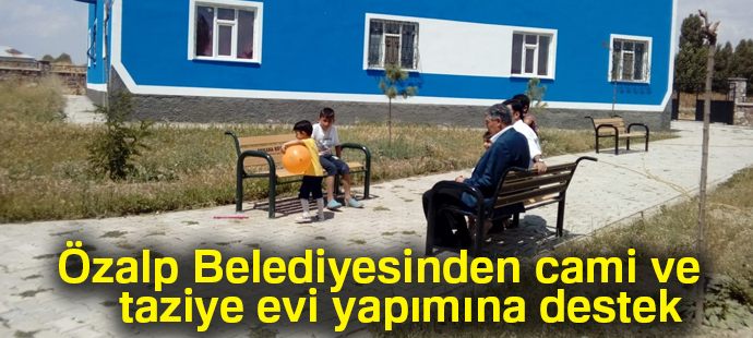 Özalp Belediyesinden cami ve taziye evi yapımına destek