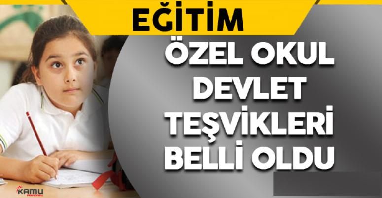 Devletten özel okullarda okuyan öğrencilere teşvik desteği