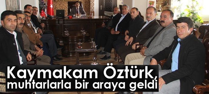 Kaymakam Öztürk, muhtarlarla bir araya geldi
