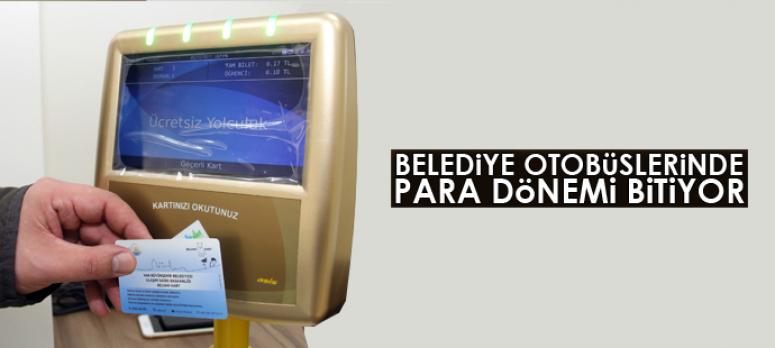 Belediye otobüslerinde para dönemi bitiyor