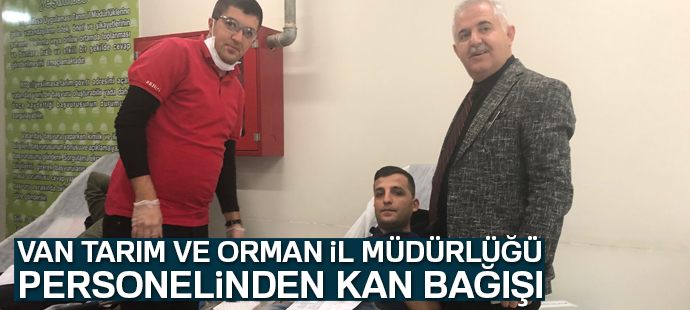 Van Tarım ve Orman İl Müdürlüğü personelinden kan bağışı