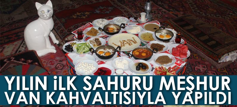 Yılın ilk sahuru meşhur Van kahvaltısıyla yapıldı