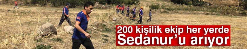 200 kişilik ekip her yerde Sedanur