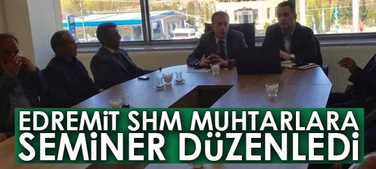 Edremit SHM muhtarlara seminer düzenledi