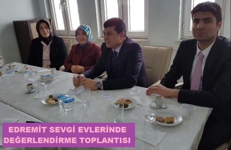 Edremit Sevgi Evlerinde değerlendirme toplantısı