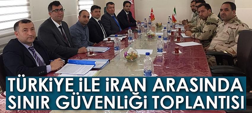 Türkiye ile İran arasında sınır güvenliği toplantısı