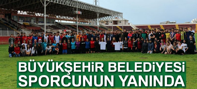 Büyükşehir Belediyesi sporcunun yanında