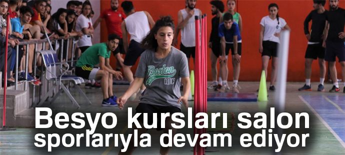 Besyo kursları salon sporlarıyla devam ediyor