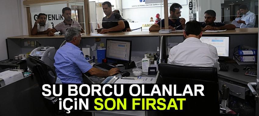 Su borcu olanlar için son fırsat